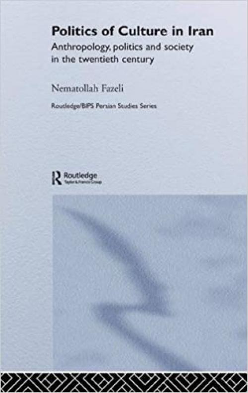  Politics of Culture in Iran (Routledge/BIPS Persian Studies Series) 