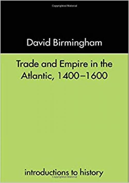  Trade and Empire in the Atlantic 1400-1600 (Introductions to History) 