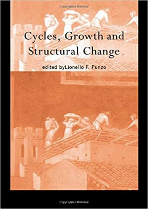  Cycles, Growth and Structural Change (Routledge Siena Studies in Political Economy) 