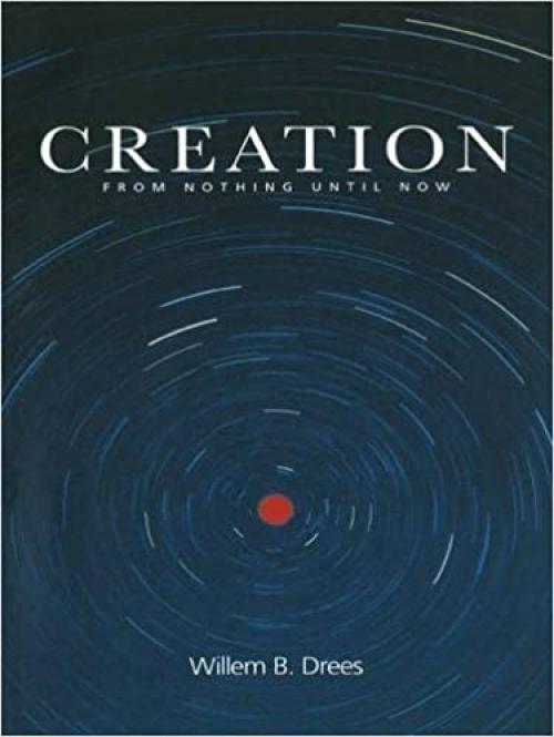  Creation: From Nothing Until Now 