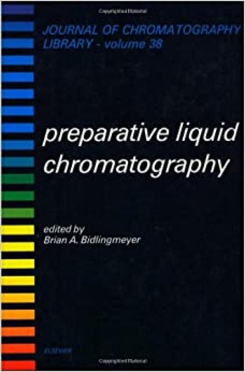  Preparative Liquid Chromatography (Journal of Chromatography Library) 