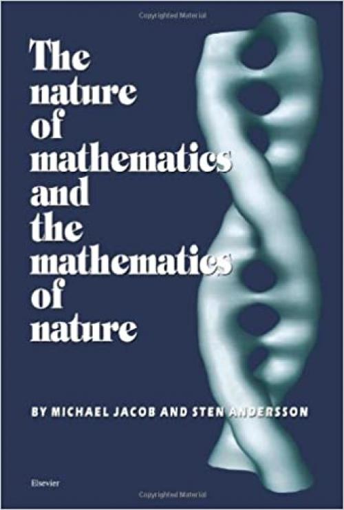  The Nature of Mathematics and the Mathematics of Nature 