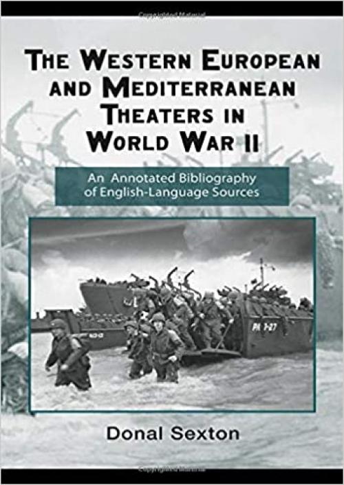  The Western European and Mediterranean Theaters in World War II: An Annotated Bibliography of English-Language Sources (Routledge Research Guides to American Military Studies) 