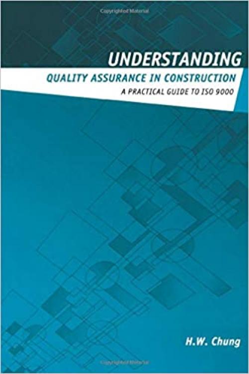  Understanding Quality Assurance in Construction: A Practical Guide to ISO 9000 for Contractors (Understanding Construction) 
