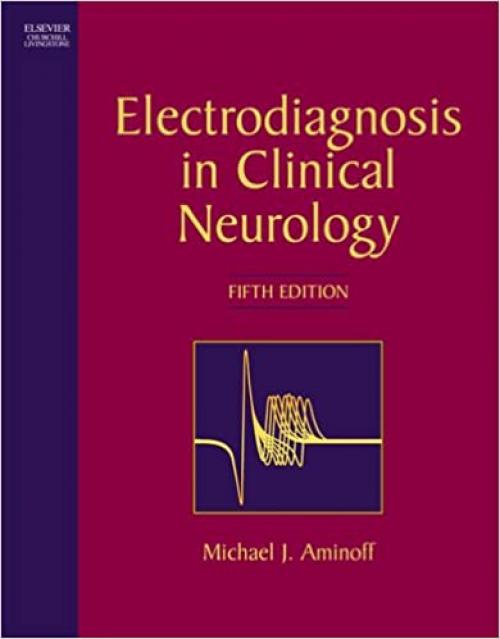  Electrodiagnosis in Clinical Neurology: Expert Consult - Online and Print 