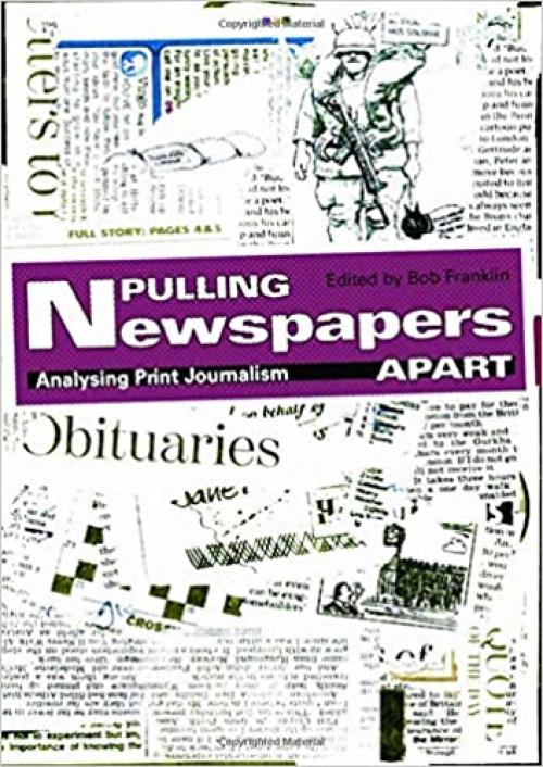  Pulling Newspapers Apart: Analysing Print Journalism 