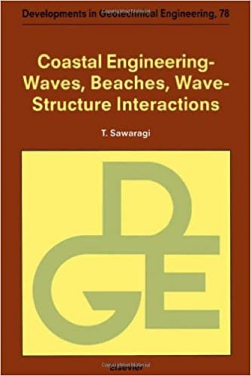  Coastal Engineering: Waves, Beaches, Wave-Structure Interactions (DEVELOPMENTS IN GEOTECHNICAL ENGINEERING) 