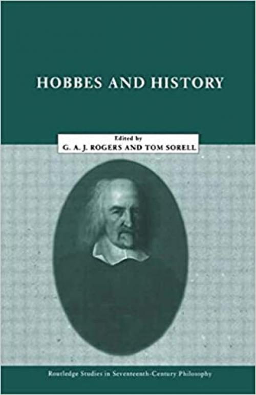  Hobbes and History (Routledge Studies in Seventeenth-Century Philosophy) 