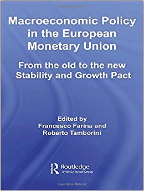  Macroeconomic Policy in the European Monetary Union: From the Old to the New Stability and Growth Pact (Routledge Studies in the European Economy) 