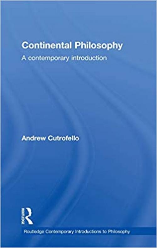  Continental Philosophy: A Contemporary Introduction (Routledge Contemporary Introductions to Philosophy) 