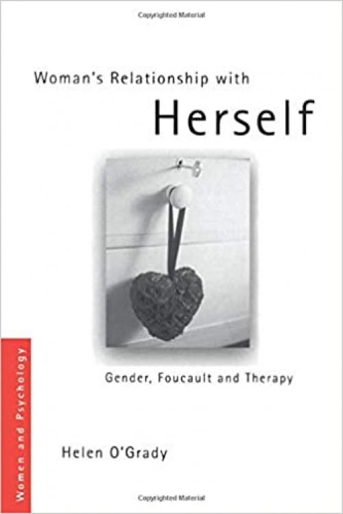  Woman's Relationship with Herself: Gender, Foucault and Therapy (Women and Psychology) 