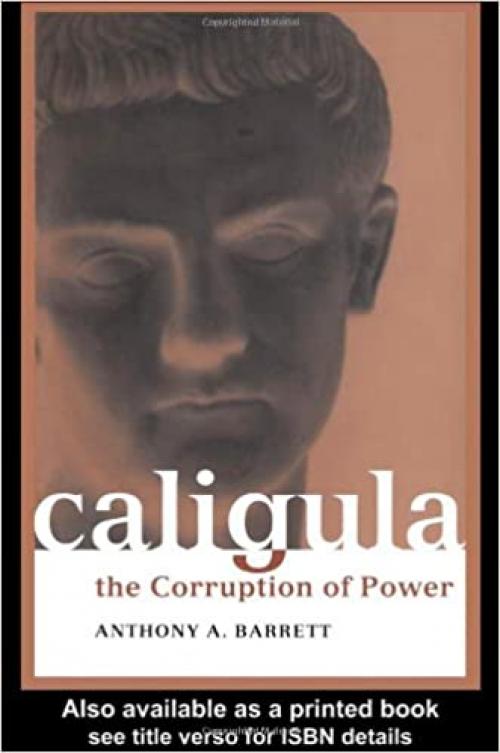  Caligula: The corruption of power (Roman Imperial Biographies) 