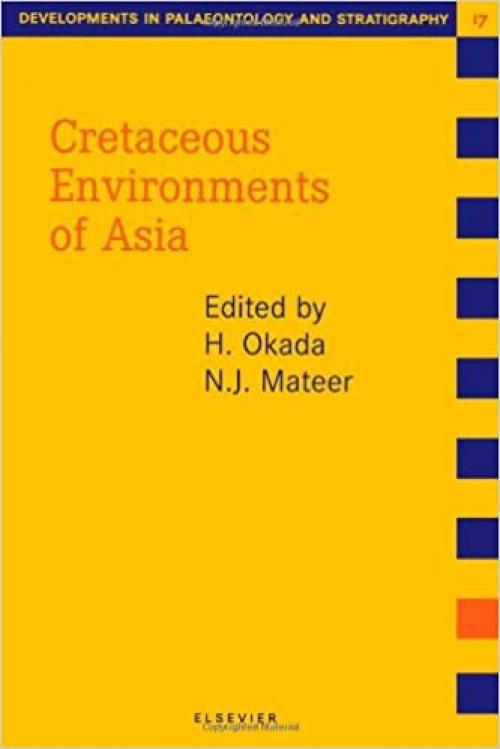  Cretaceous Environments of Asia (Developments in Palaeontology and Stratigraphy) 