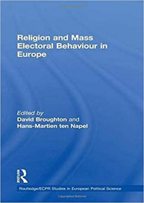  Religion and Mass Electoral Behaviour in Europe (Routledge/ECPR Studies in European Political Science) 