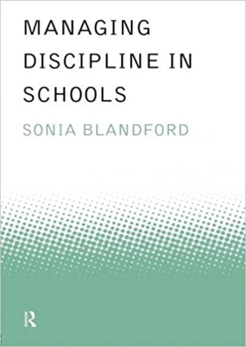  Managing Discipline in Schools (Educational Management Series) 