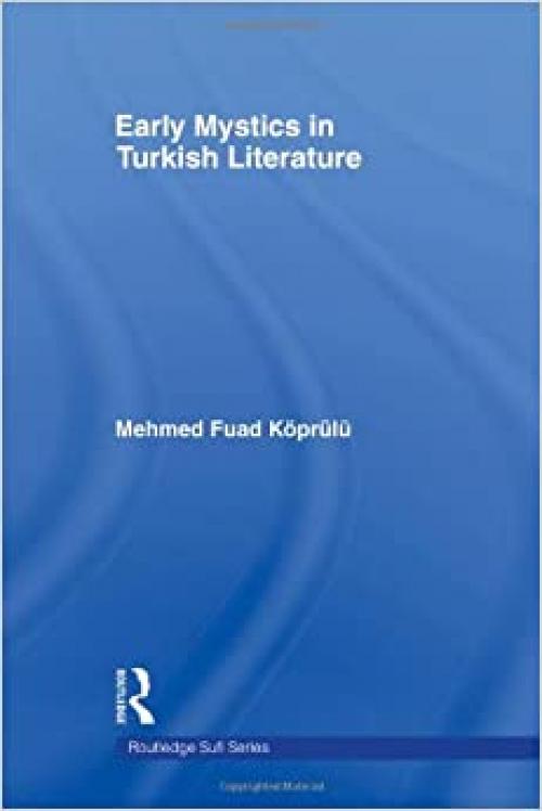  Early Mystics in Turkish Literature (Routledge Sufi Series) 