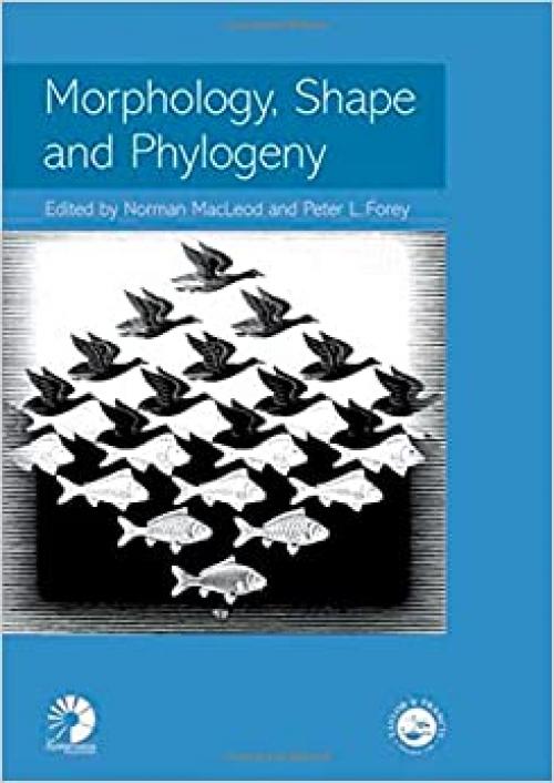  Morphology, Shape and Phylogeny (Systematics Association Special Volumes) 