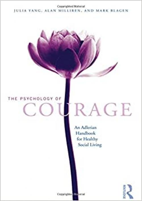  The Psychology of Courage: An Adlerian Handbook for Healthy Social Living 