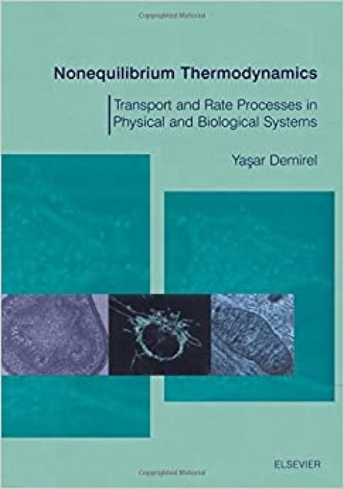  Nonequilibrium Thermodynamics: Transport and Rate Processes in Physical & Biological Systems 