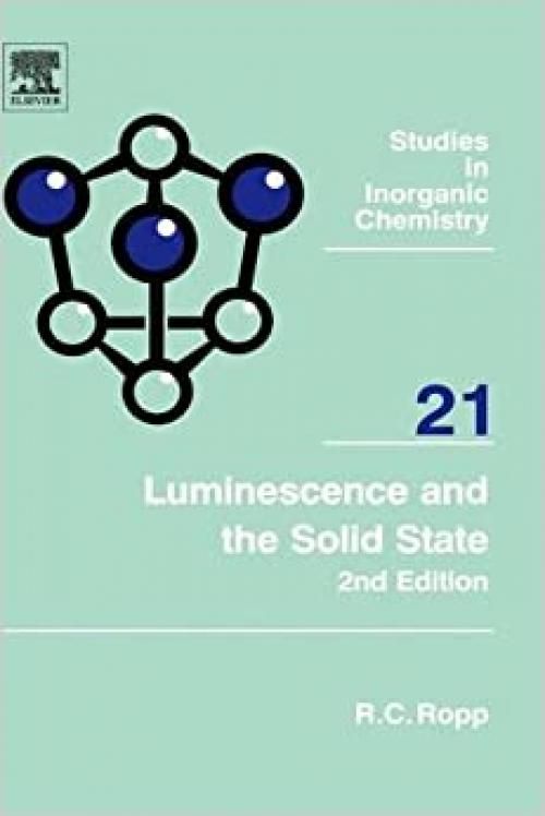  Luminescence and the Solid State (Volume 21) (Studies in Inorganic Chemistry, Volume 21) 