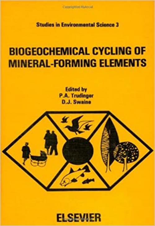  Biogeochemical cycling of mineral-forming elements (Studies in environmental science) 