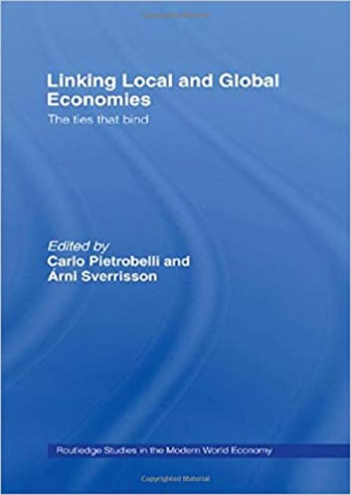  Linking Local and Global Economies: The Ties that Bind (Routledge Studies in the Modern World Economy) 