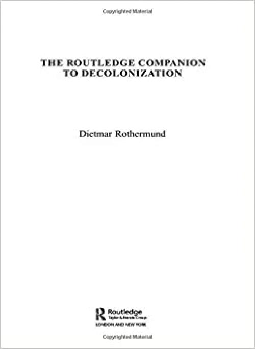  The Routledge Companion to Decolonization (Routledge Companions to History) 