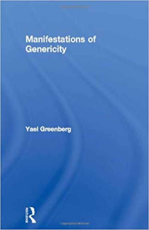  Manifestations of Genericity (Outstanding Dissertations in Linguistics) 