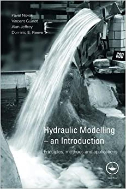  Hydraulic Modelling: An Introduction: Principles, Methods and Applications 