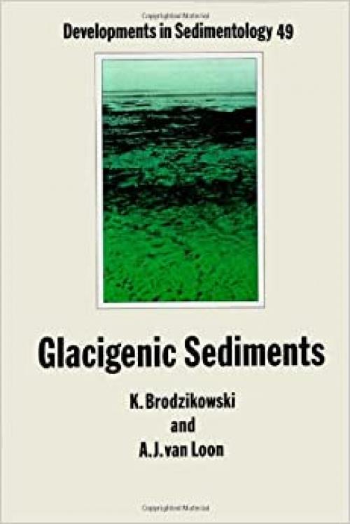  Glacigenic Sediments (Developments in Sedimentology) 