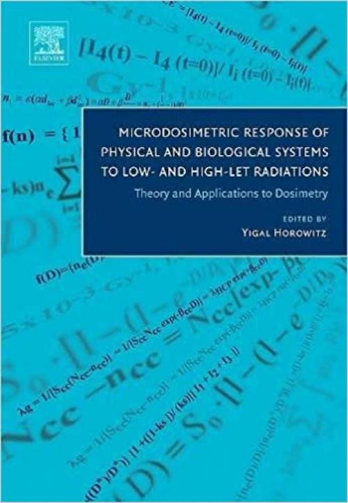  Microdosimetric Response of Physical and Biological Systems to Low- and High-LET Radiations: Theory and Applications to Dosimetry 