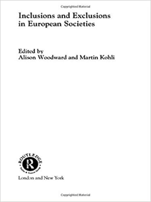  Inclusions and Exclusions in European Societies (Studies in European Sociology) 