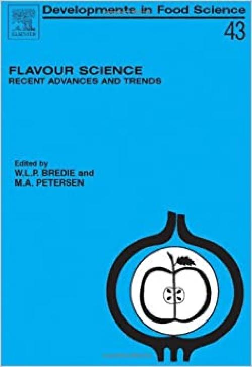  Flavour Science: Recent Advances and Trends (Volume 43) (Developments in Food Science, Volume 43) 