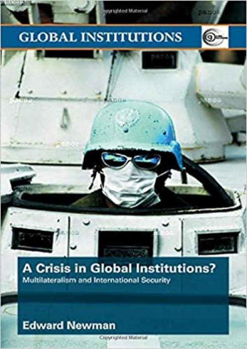  A Crisis of Global Institutions?: Multilateralism and International Security 