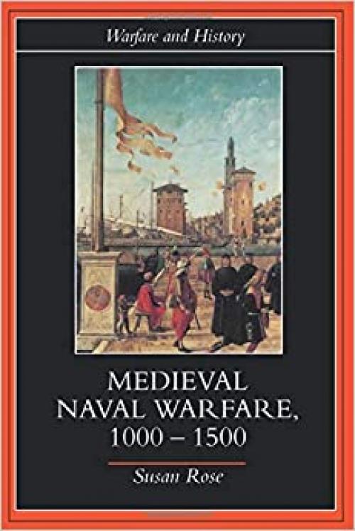  Medieval Naval Warfare 1000-1500 (Warfare and History) 