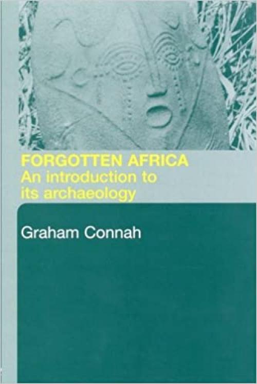  Forgotten Africa: An Introduction to Its Archaeology 