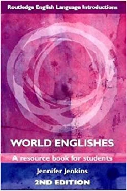  World Englishes: A Resource Book for Students (Routledge English Language Introductions) 