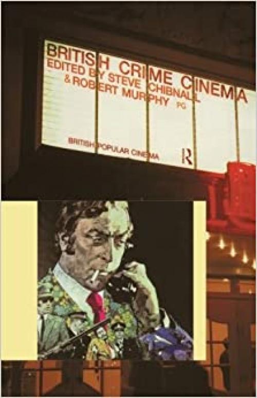  British Crime Cinema (British Popular Cinema) 