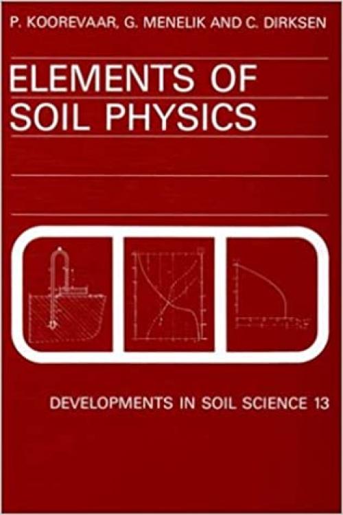  Elements of Soil Physics, Volume 13 (Developments in Soil Science) 