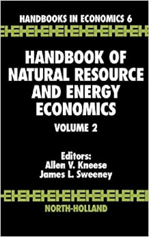  Handbook of Natural Resource and Energy Economics (Volume 2) (Handbook of Natural Resource & Energy Economics) 
