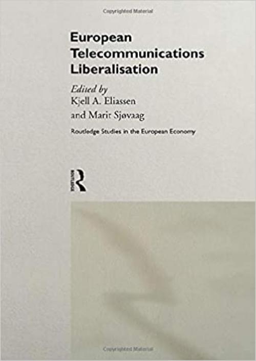  European Telecommunications Liberalisation (Routledge Studies in the European Economy) 