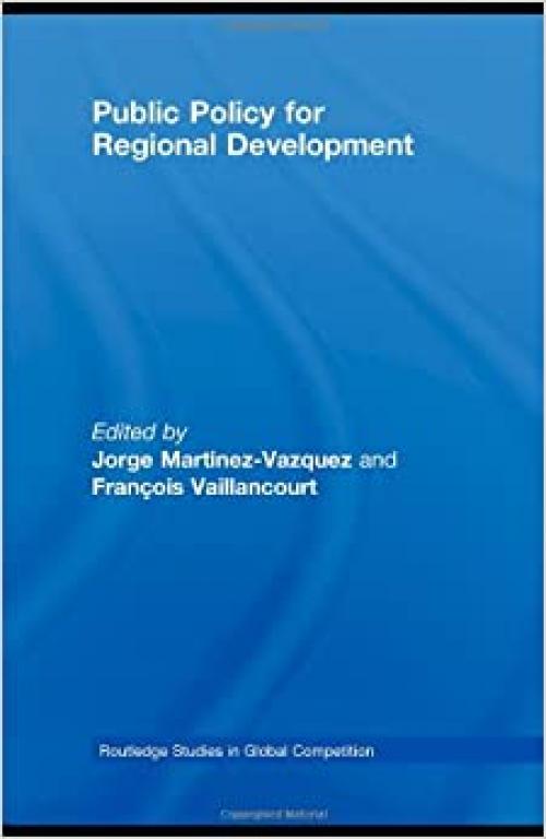  Public Policy for Regional Development (Routledge Studies in Global Competition) 