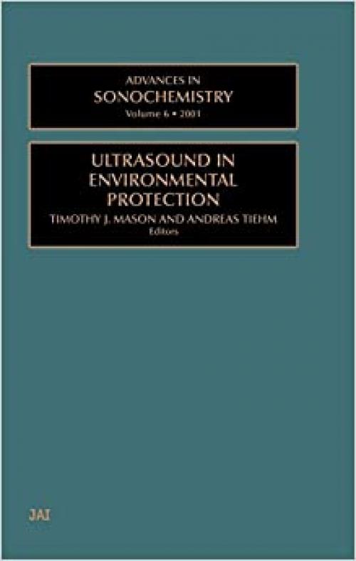  Advances in Sonochemistry: Ultrasound in Environmental Protection (Volume 6) (Advances in Sonochemistry, Volume 6) 