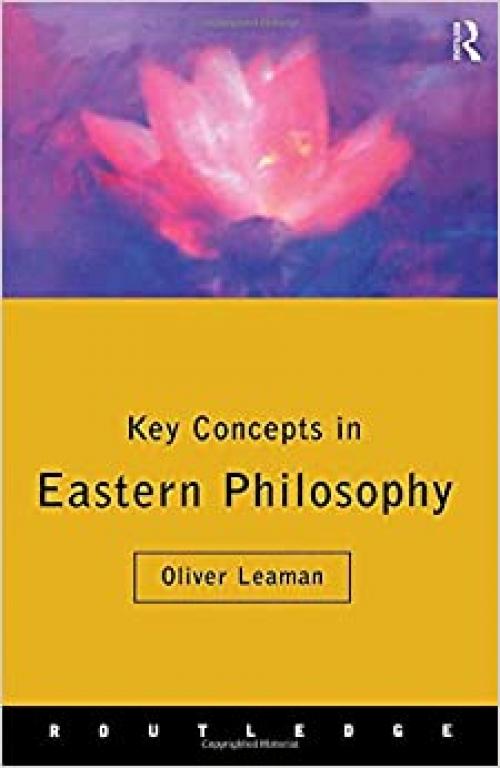  Key Concepts in Eastern Philosophy (Routledge Key Guides) 