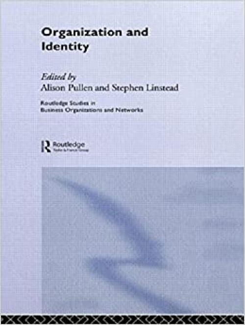  Organization and Identity (Routledge Studies in Business Organizations and Networks) 