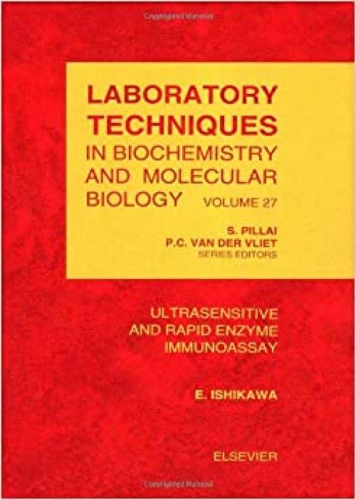  Ultrasensitive and Rapid Enzyme Immunoassay, Volume 27 (Laboratory Techniques in Biochemistry and Molecular Biology) 