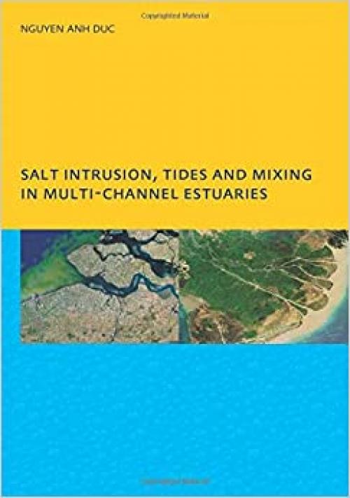  Salt Intrusion, Tides and Mixing in Multi-Channel Estuaries: PhD: UNESCO-IHE Institute, Delft 