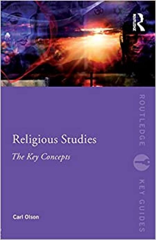  Religious Studies: The Key Concepts (Routledge Key Guides) 