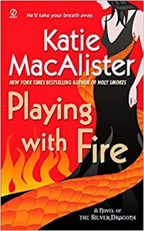  Playing with Fire (Silver Dragons, Book 1) 