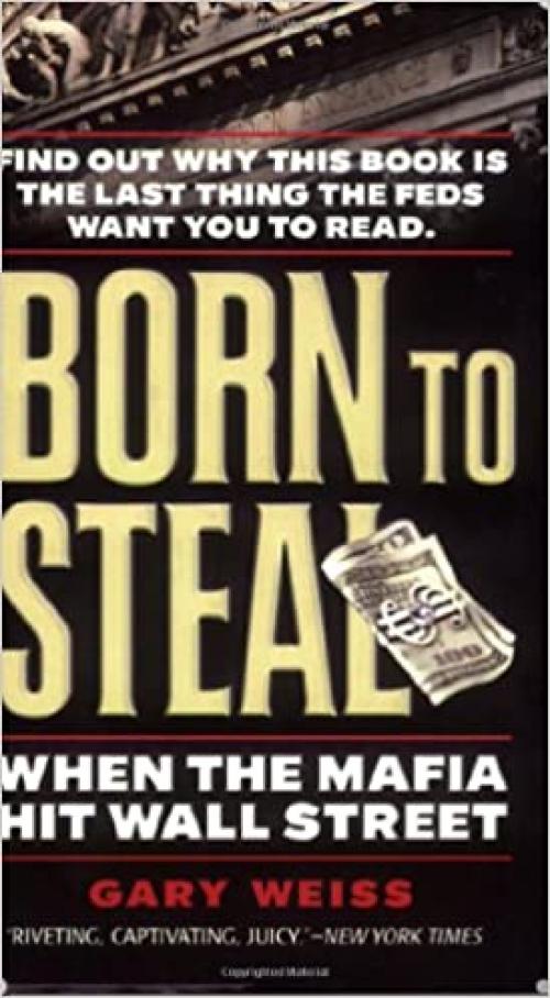  Born to Steal: When the Mafia Hit Wall Street 